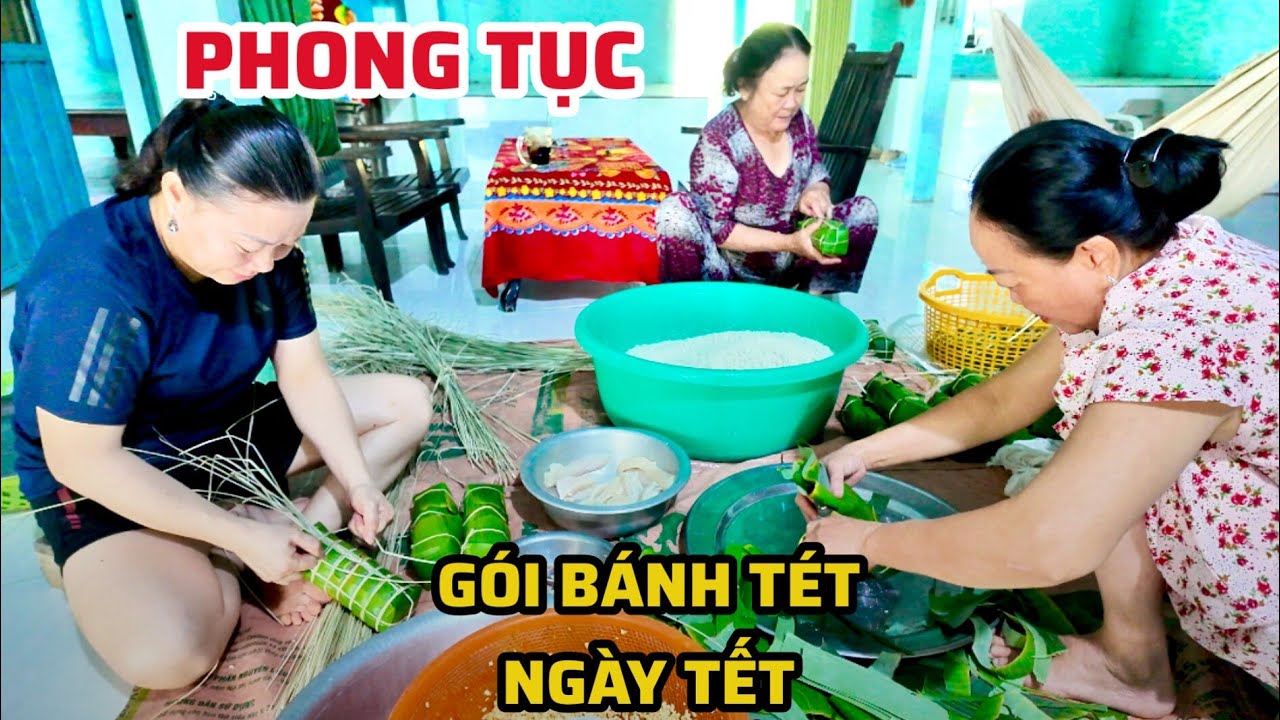 Phong Tục Gói Bánh Tét Ngày Tết Trông Như Thế Nào?