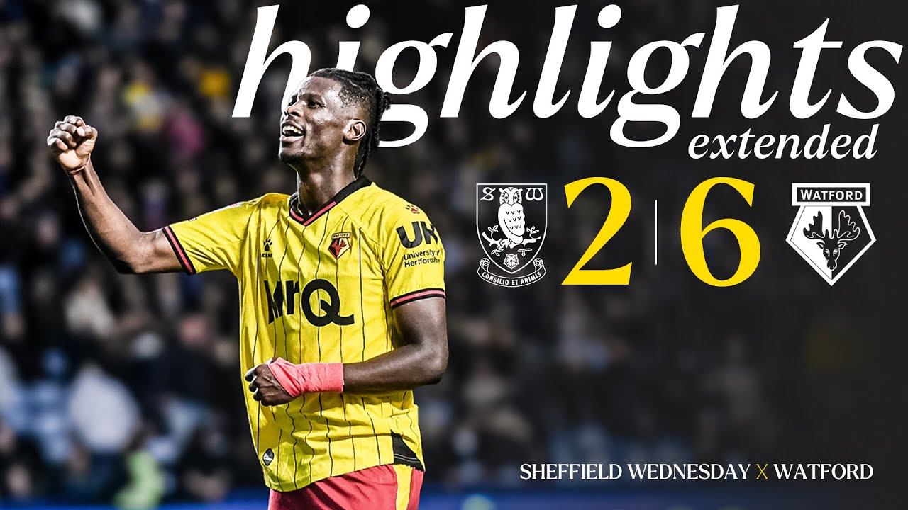 Sheffield Wednesday 2-6 Watford | Extended Highlights 🎞️