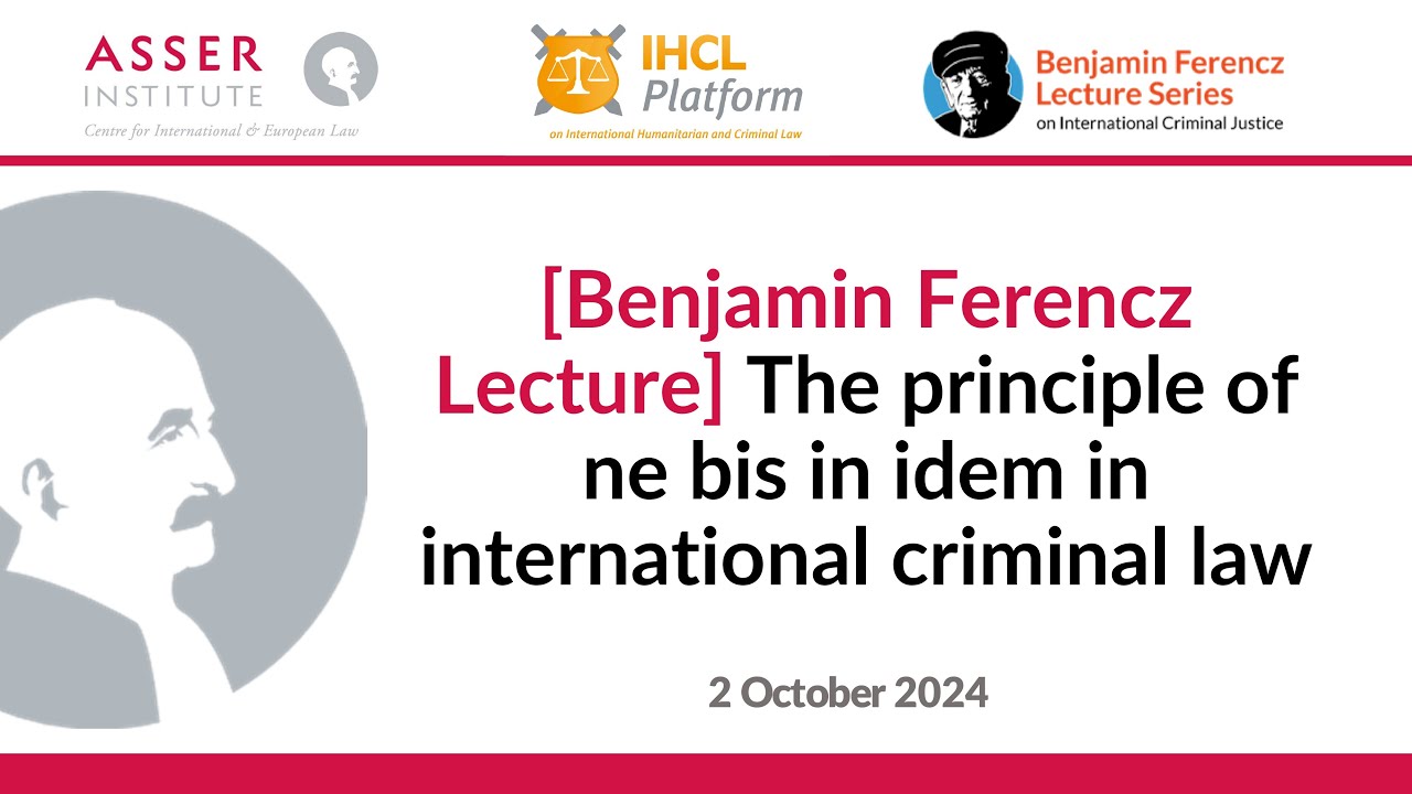 [Benjamin Ferencz Lecture] The principle of ne bis in idem in international criminal law