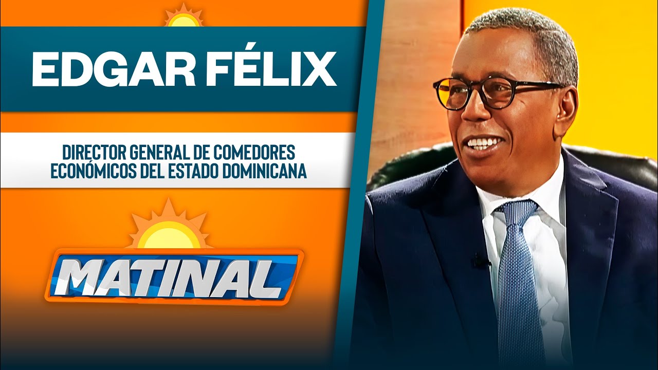 Edgar Félix, director general de Comedores Económicos del Estado Dominicana | Matinal