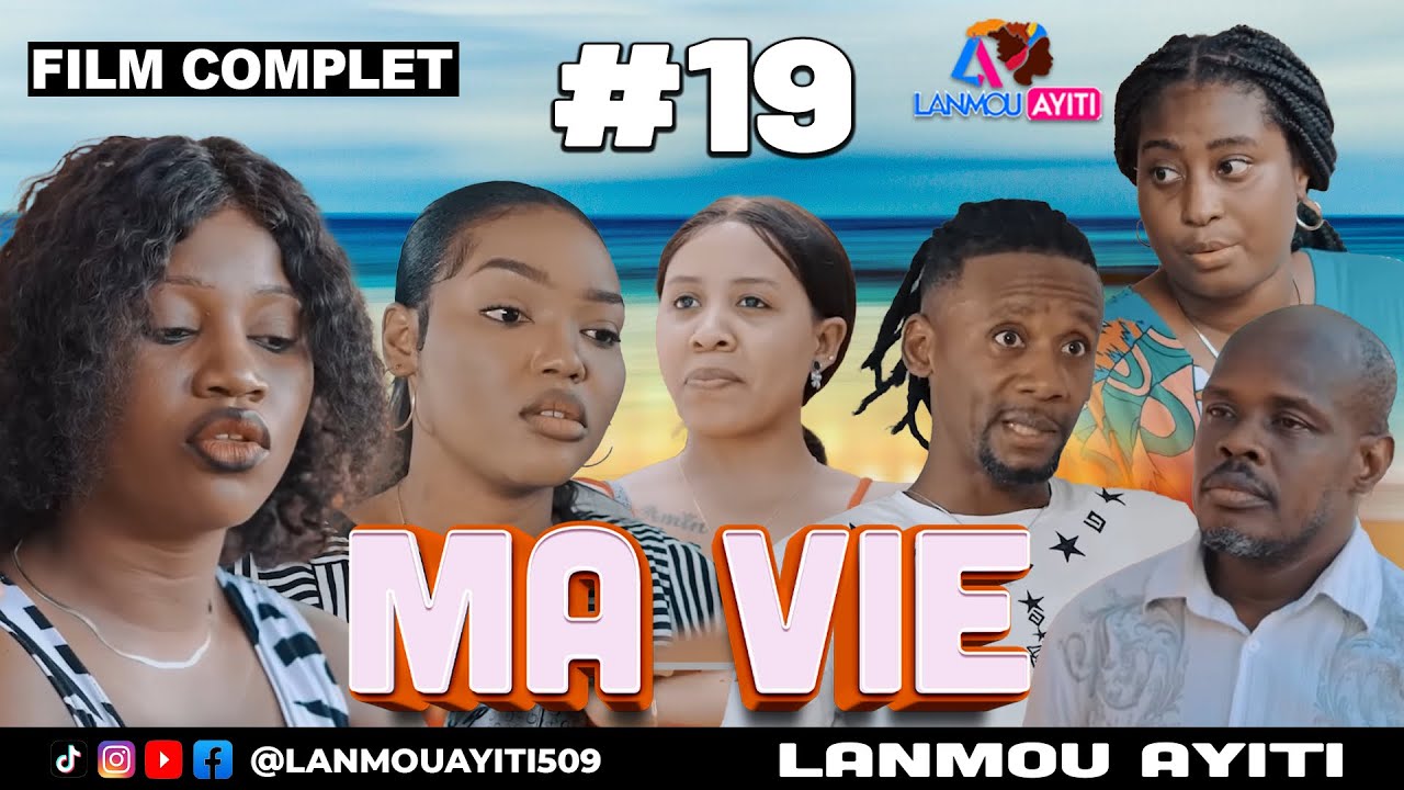 MA VIE #19 FILM COMPLET 2025 WILMIX PROD & LANMOU AYITI HAITIAN MOVIE 