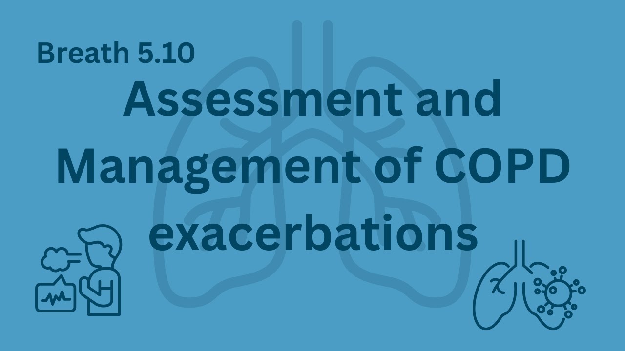 5. 10: Assessment and Management of COPD exacerbations | IPCRG Breaths