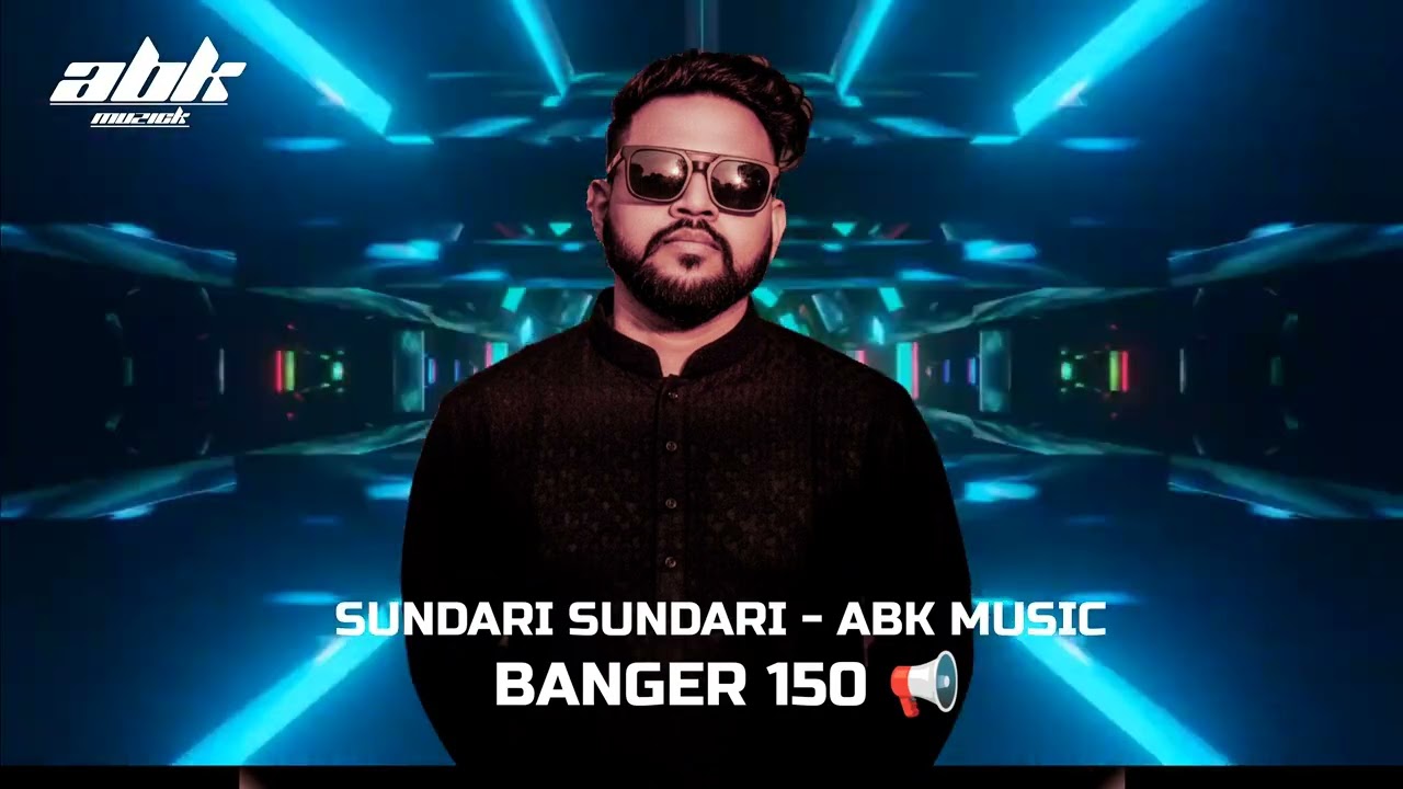 SUNDARI SUNDARI - ABK MUSIC 150 BANGER REMIX