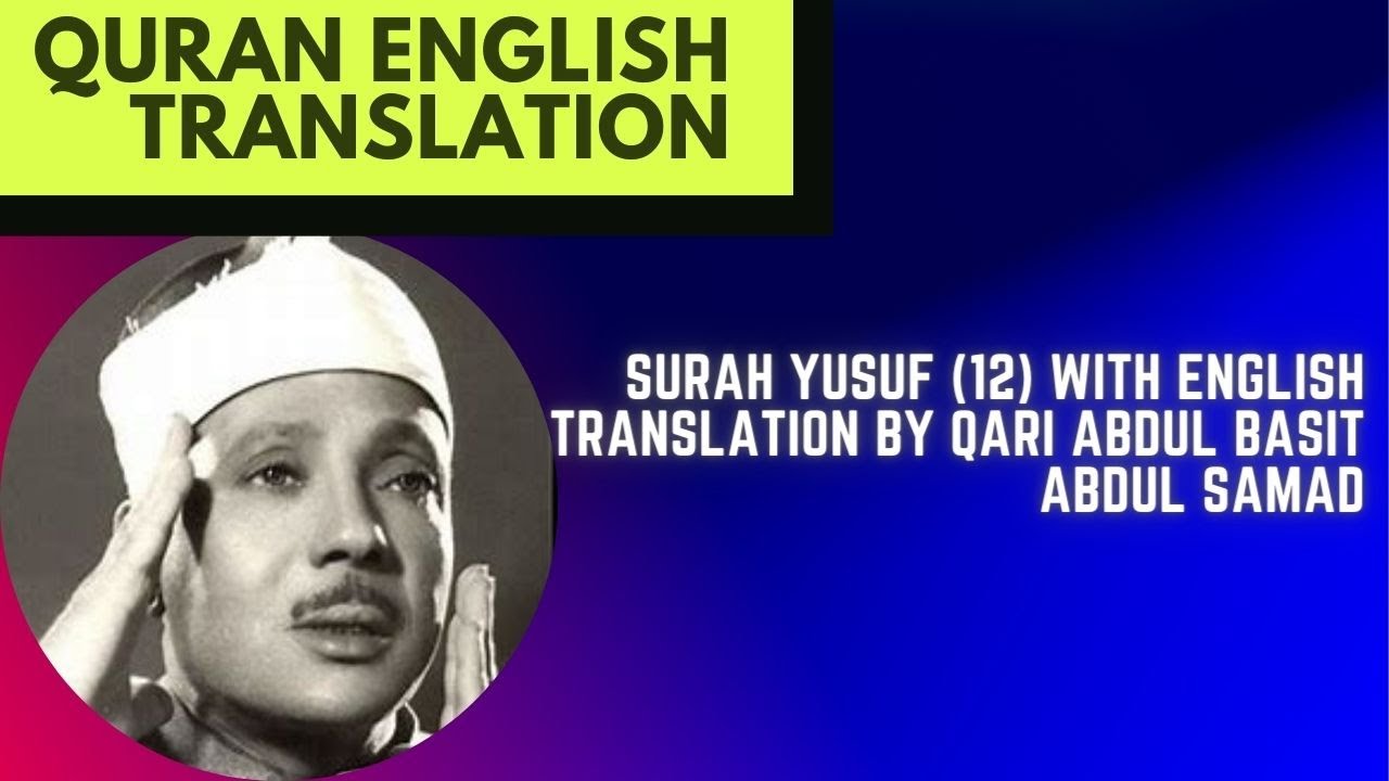 Surah Yusuf (12) With English Translation By Qari Abdul Basit Abdul Samad