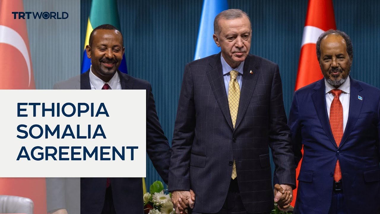 Türkiye brokers landmark deal between Ethiopia and Somalia