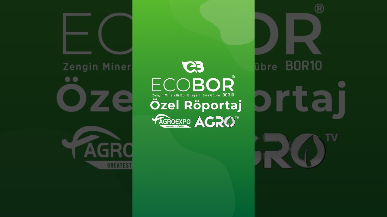 Sürdürülebilir Tarımın Geleceği: AGROEXPO'da Ecobor Uzmanlarıyla Özel Röportaj