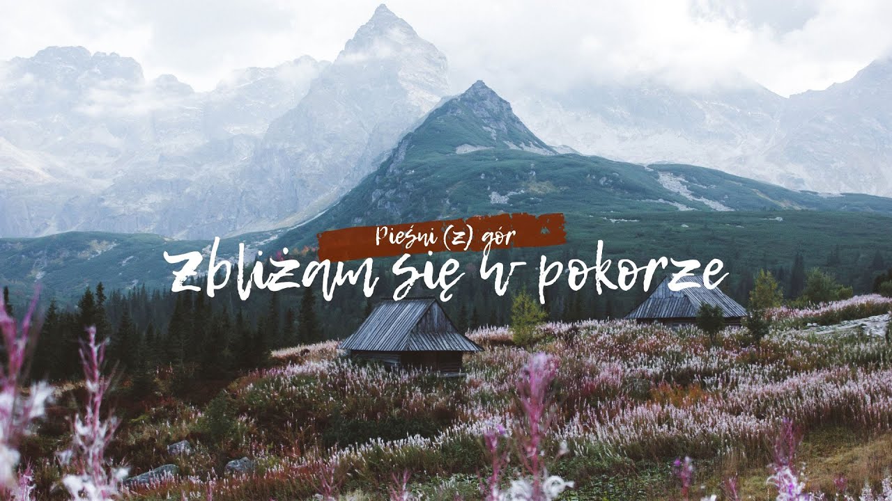 Zbliżam się w pokorze - Pieśni (z) gór