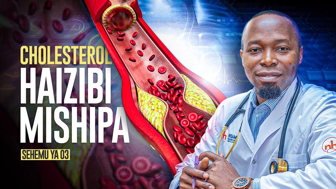Cholesterol haizibi mishipa ya Damu. Magonjwa ya Presha na Moyo SEHEMU YA 03