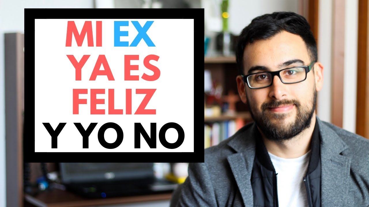 MI EX ES FELIZ Y YO NO (por que ya está con alguien más)