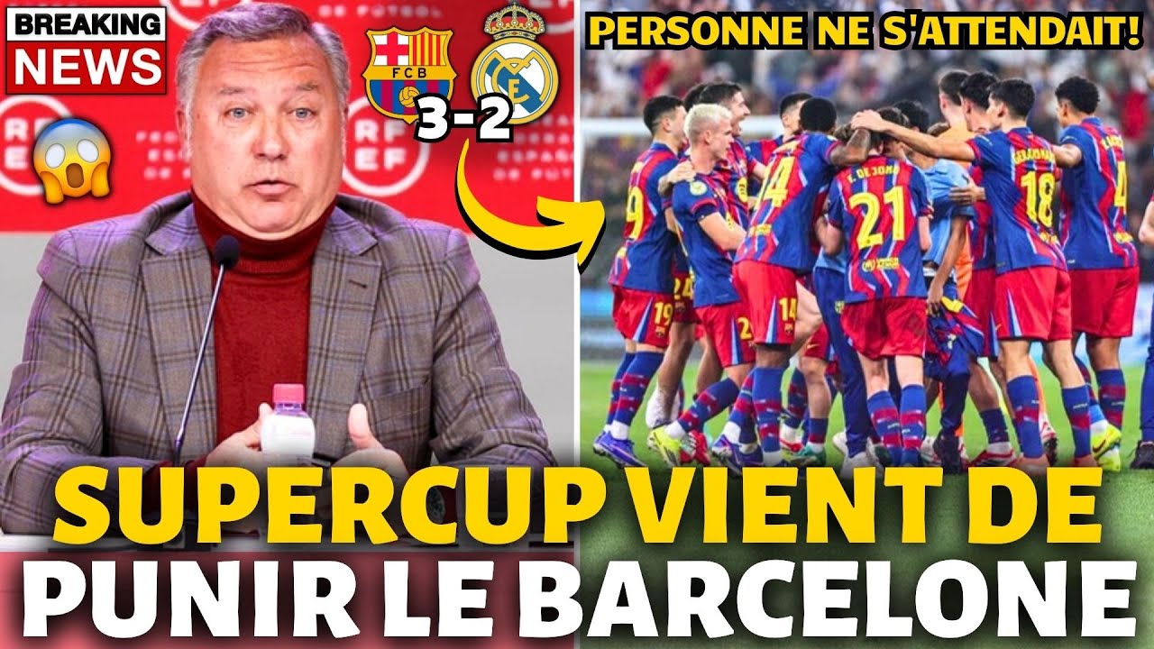 🚨URGENT! SUPERCUP VIENT DE PUNIR LE BARCELONE! UNE INJUSTICE! PERSONNE NE S'ATTENDAIT! ACTU BARÇA!