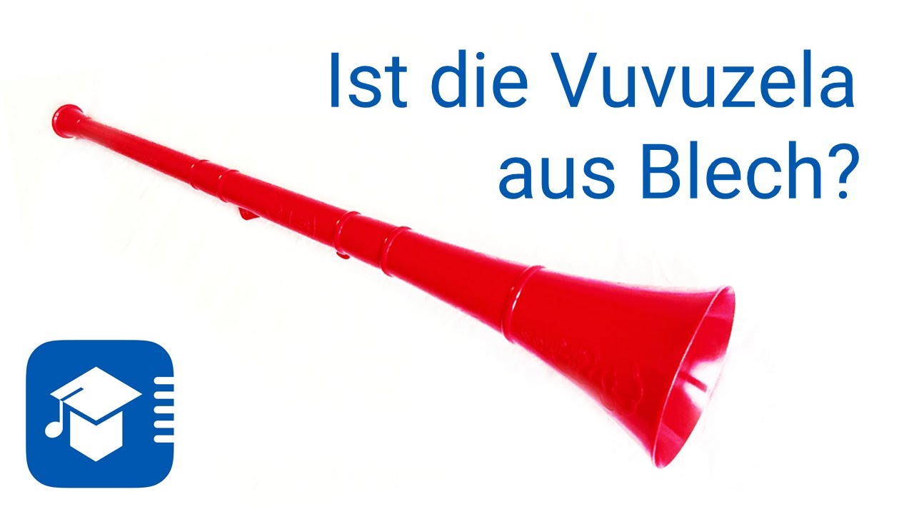 Warum ist eine Vuvuzela ein Blechblasinstrument?
