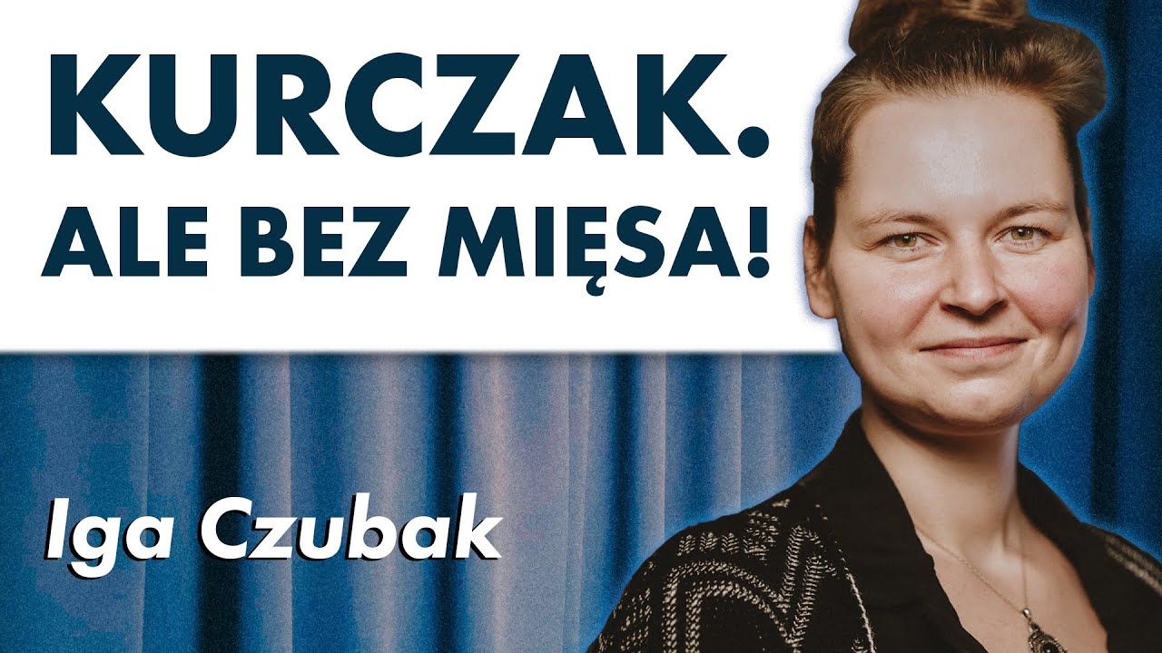 Iga Czubak opowiada jak stworzyła kurczaka, kt&oacute;ry jest wegański, ale go nie odr&oacute;żnisz od mięsnego