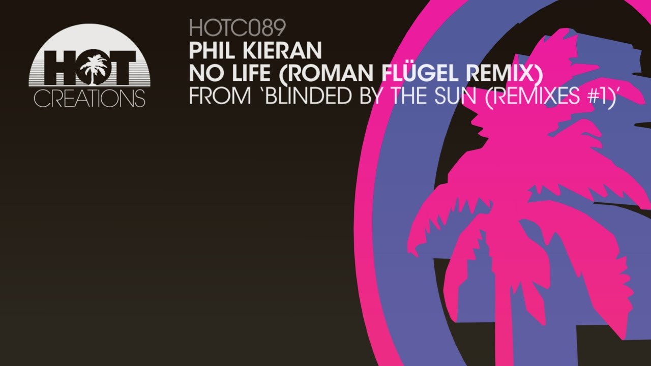 Phil Kieran - No Life (Roman Flügel Remix)