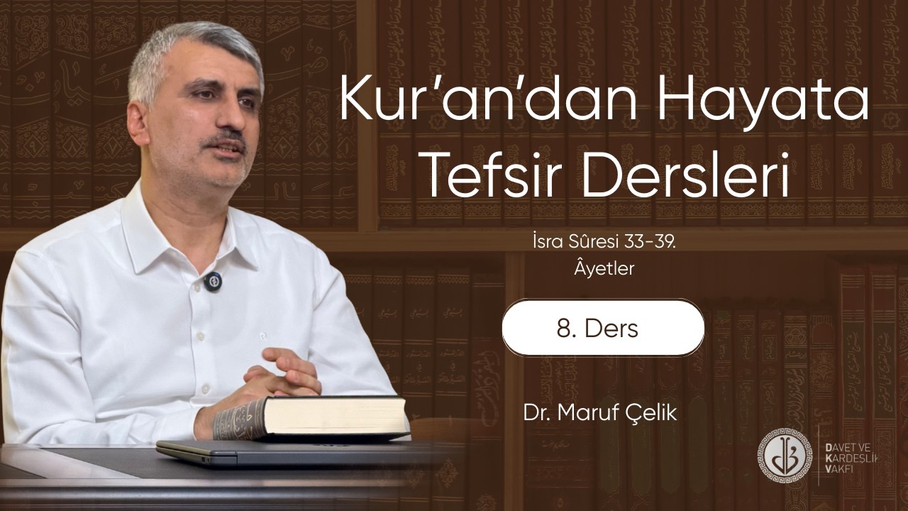 Kur’an’dan Hayata – İsra Sûresi 33–39 | 8. Ders | Dr. Maruf Çelik