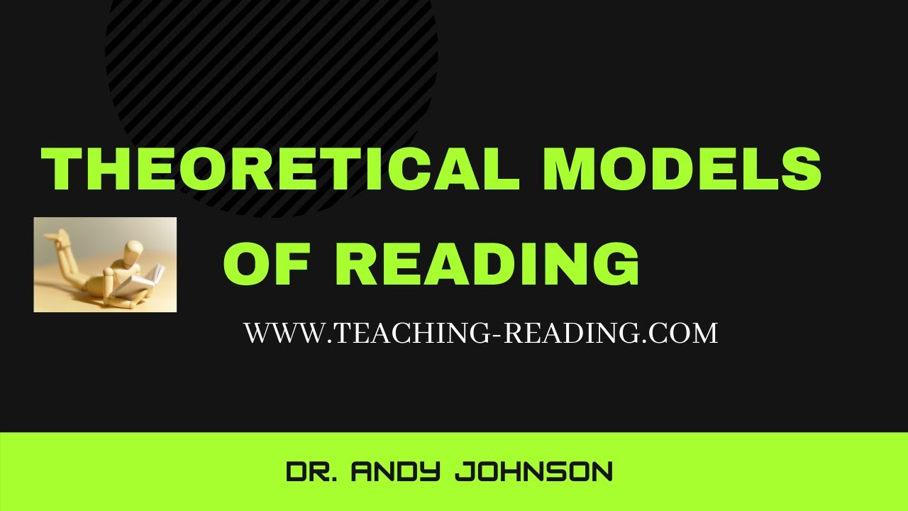 THEORETICAL MODELS OF READING