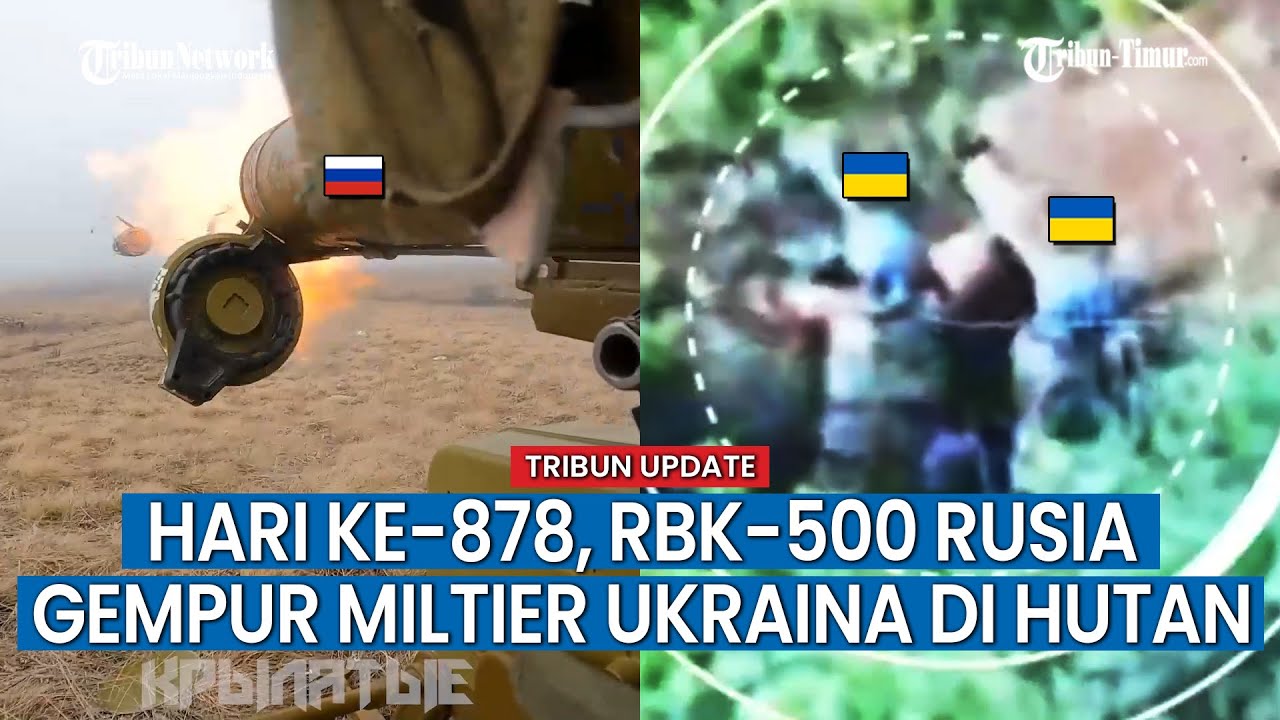 HARI KE-878 KONFLIK Rusia vs Ukraina, Rusia Hancurkan Posisi Tentara Ukraina di Kawasan Hutan