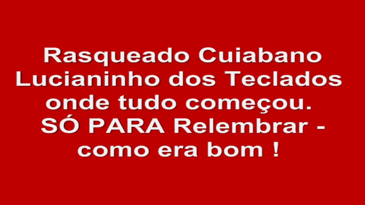 Rasqueado Cuiabano Lucianinho dos Teclados onde tudo começou