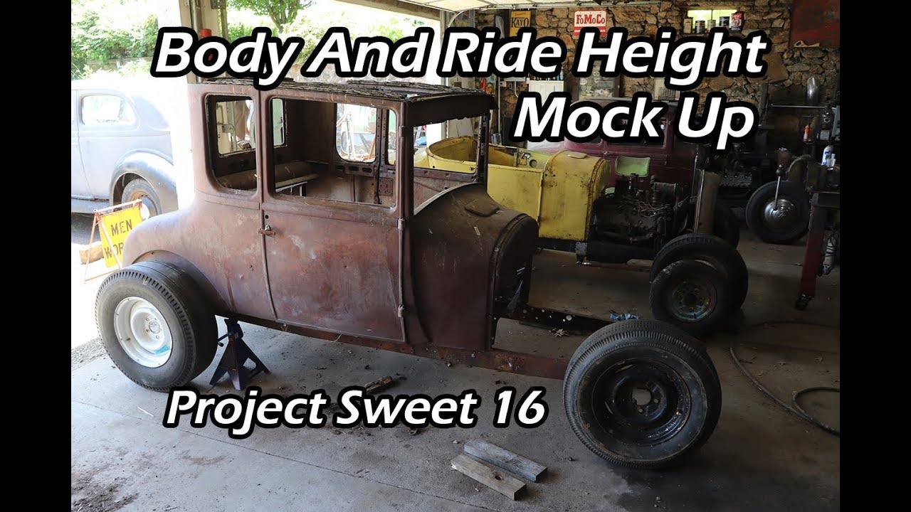 Model T Ride Height Mock Up - Sweet 16 Hot Rod - Ep. 9
