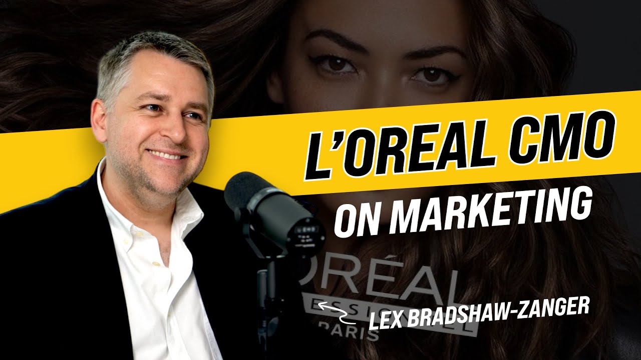 Managing the biggest beauty brand in the world - Lex Bradshaw-Zanger, L'Oreal CMO