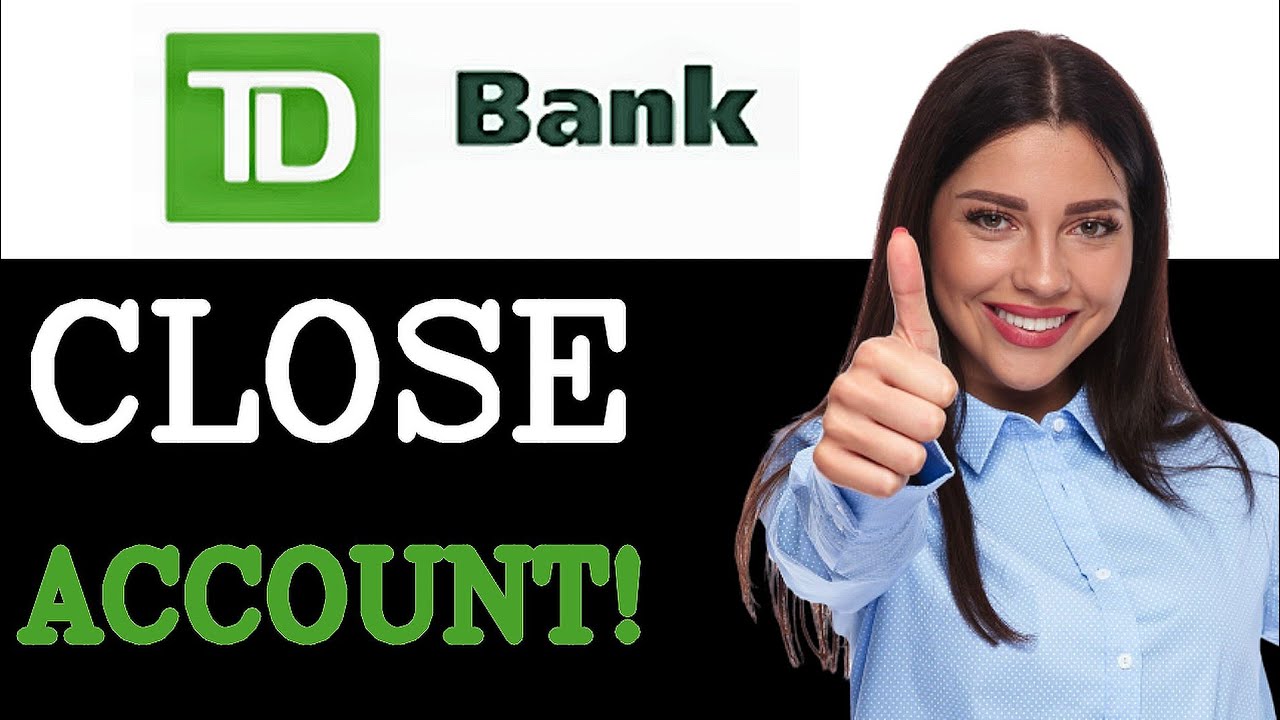 How To Close TD Bank Savings Account (2025)