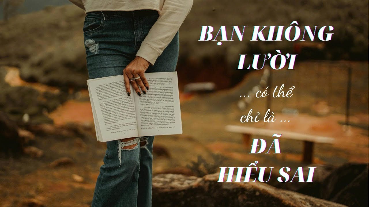 Không phải bạn lười – có thể bạn đang hiểu sai về thói quen