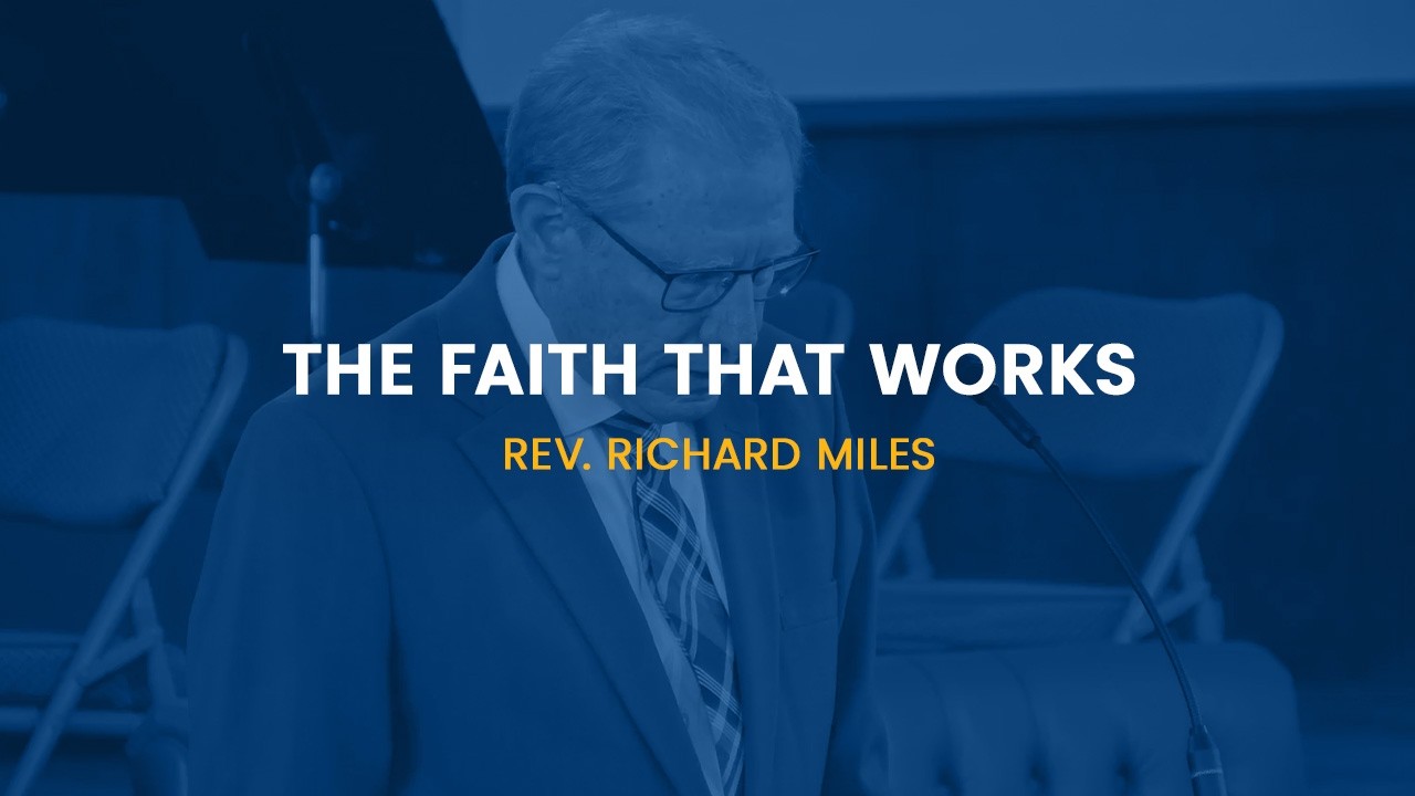 GBSC Chapel || The Faith That Works (Rev. Richard Miles)