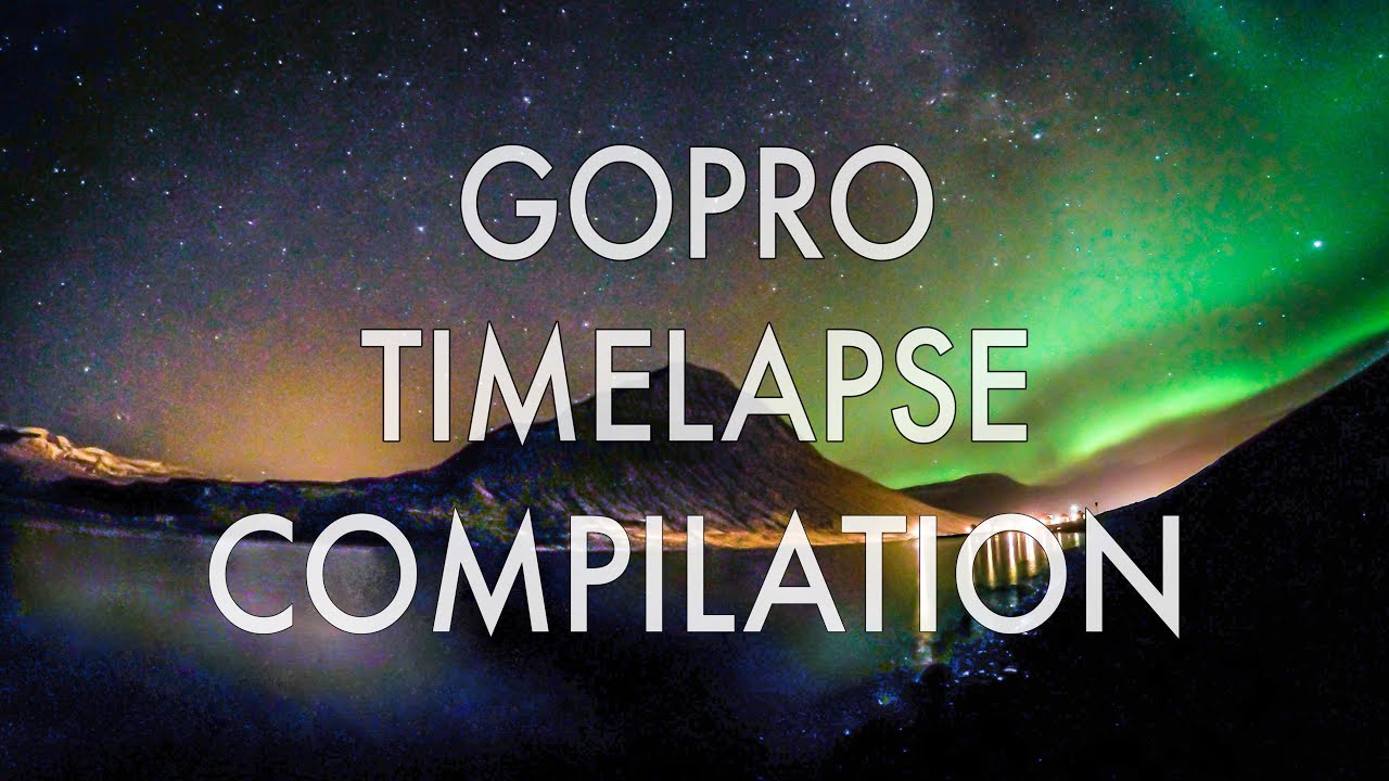 MY GOPRO TIMELAPSE COMPILATION