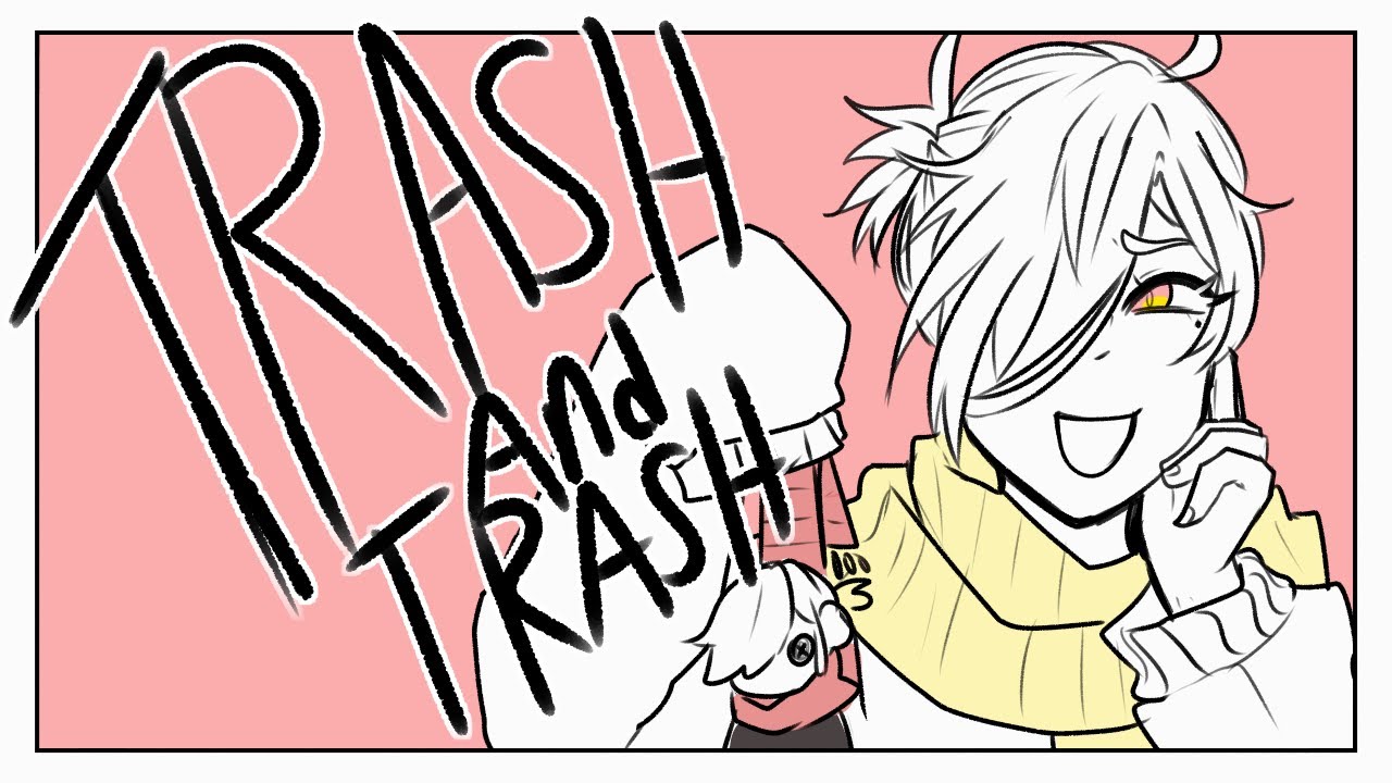 TRASH AND TRASH [TBHK Animatic]