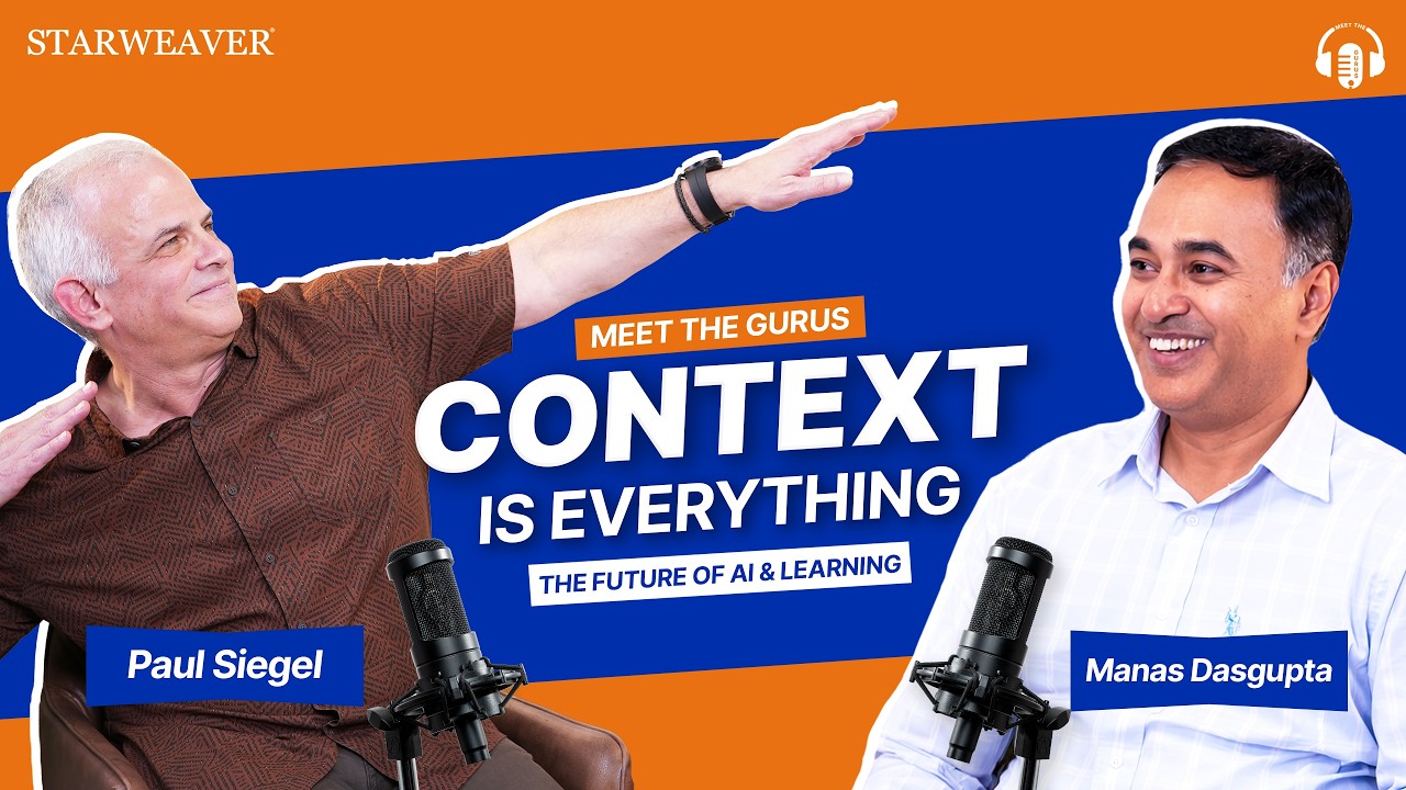 Context is Everything | Future of AI & Learning | Meet The Gurus | Full Podcast | Starweaver