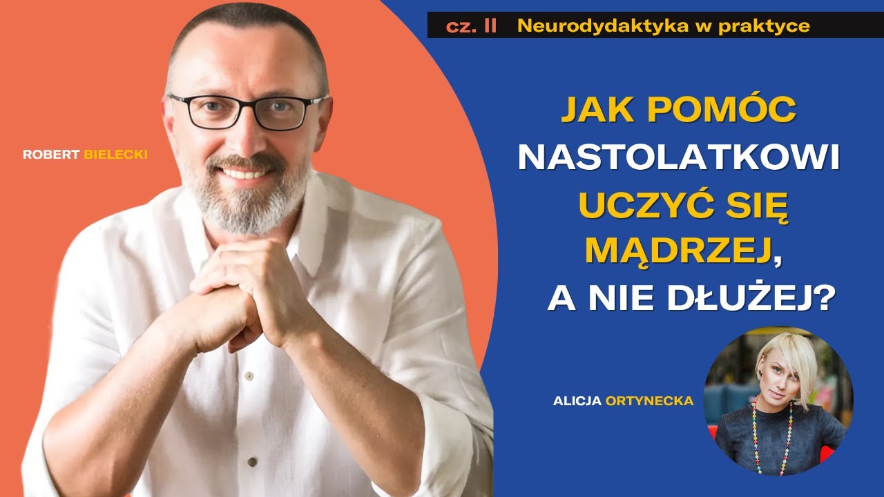 Jak pomóc nastolatkowi uczyć się mądrzej, a nie dłużej? CZĘŚĆ II | Robert Bielecki