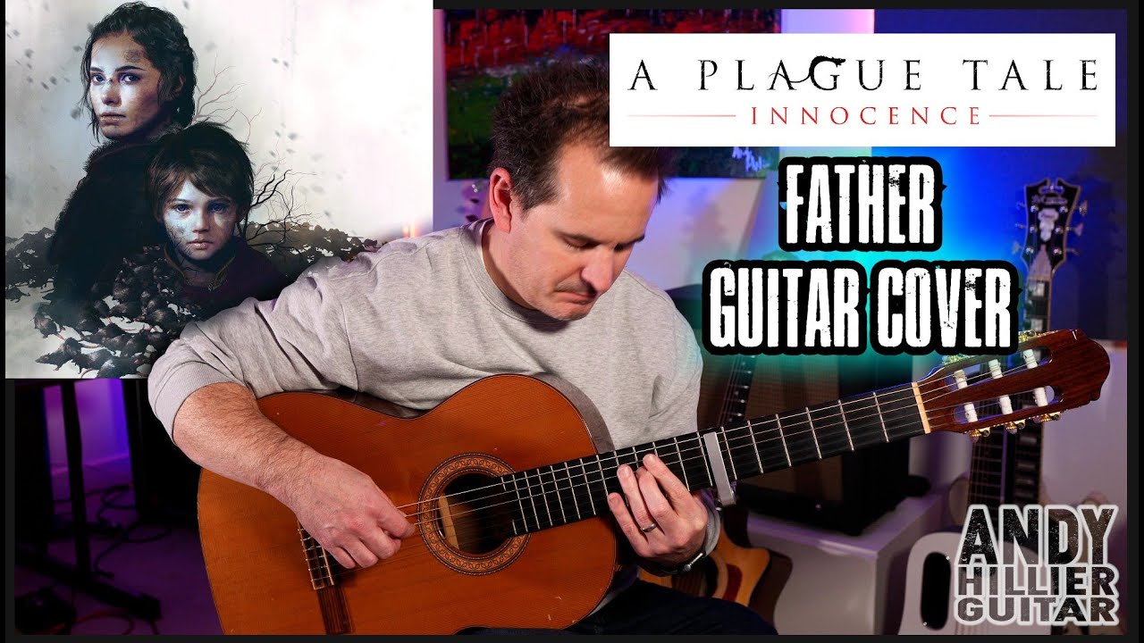 A Plague Tale Innocence Father Guitar Cover by Andy Hillier