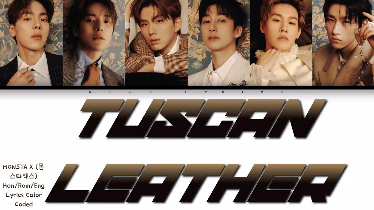 MONSTA X (몬스타엑스) - Tuscan Leather [Color Coded Lyrics Han/Rom/Eng]