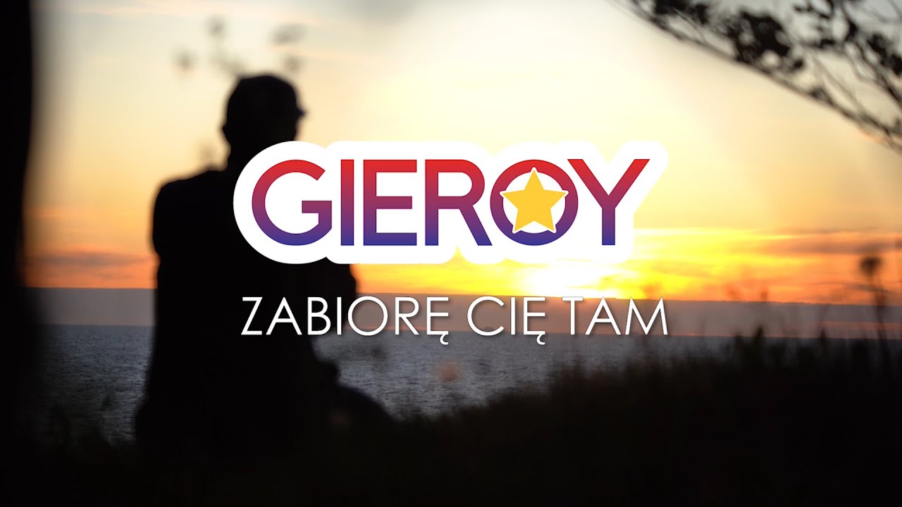 GIEROY - Zabiorę Cię Tam (Official Video)