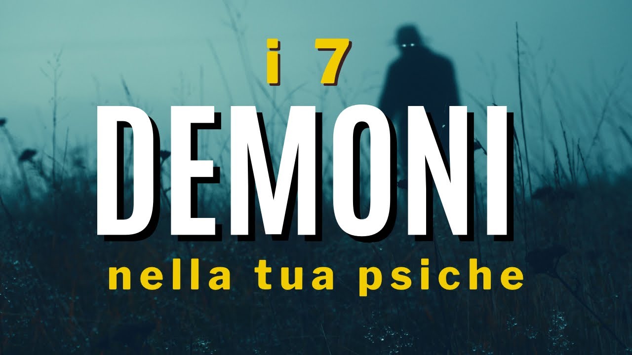 i 7 demoni dentro la tua psiche