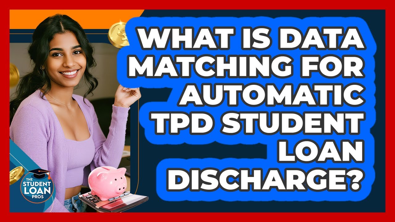 What Is Data Matching For Automatic TPD Student Loan Discharge? - The Student Loan Pros