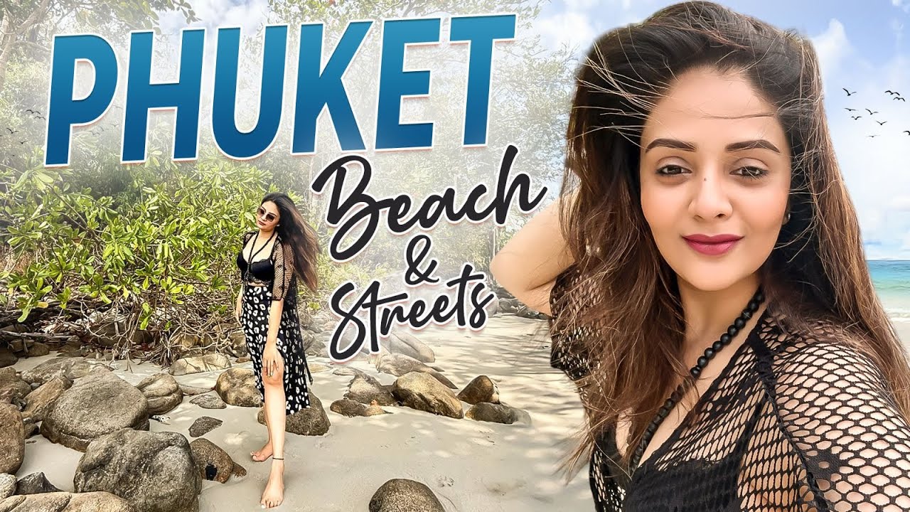 Phuket Beach & Streets  ||  Travel Vlog ||  Sreemukhi