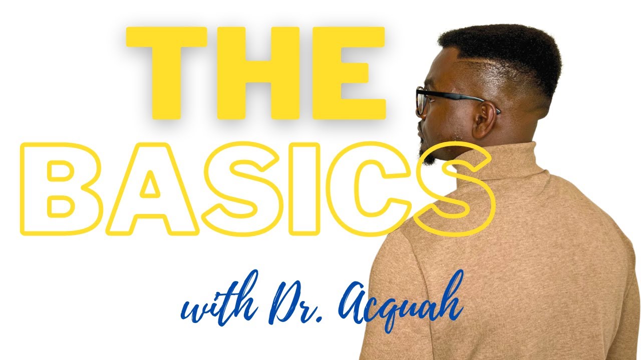 THE BASICS | Dr. Frederick Acquah