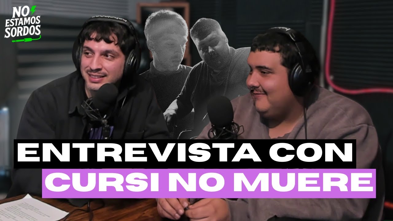 ENTREVISTA A CURSI NO MUERE | NO ESTAMOS SORDOS