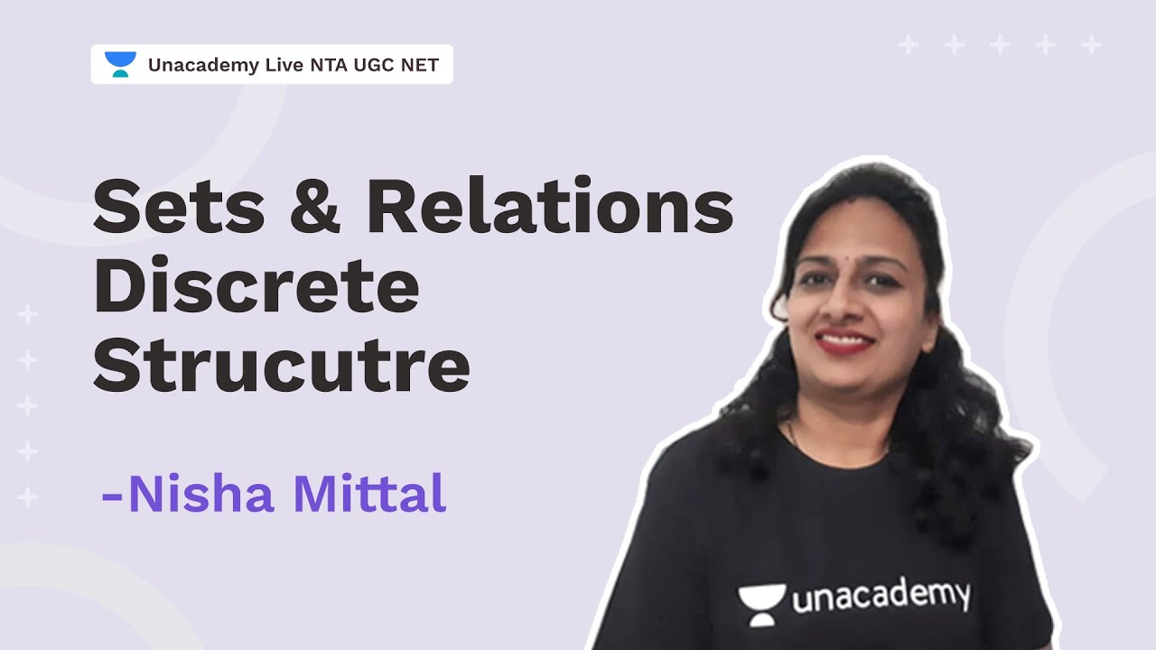 Sets and Relations | Discrete Strucutre | Nisha Mittal | NTA UGC NET | Unacademy Live