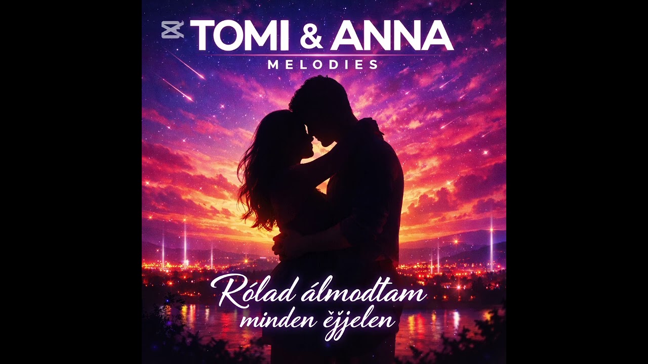 Tomi & Anna Melodies - Rólad álmodtam minden éjjelen 