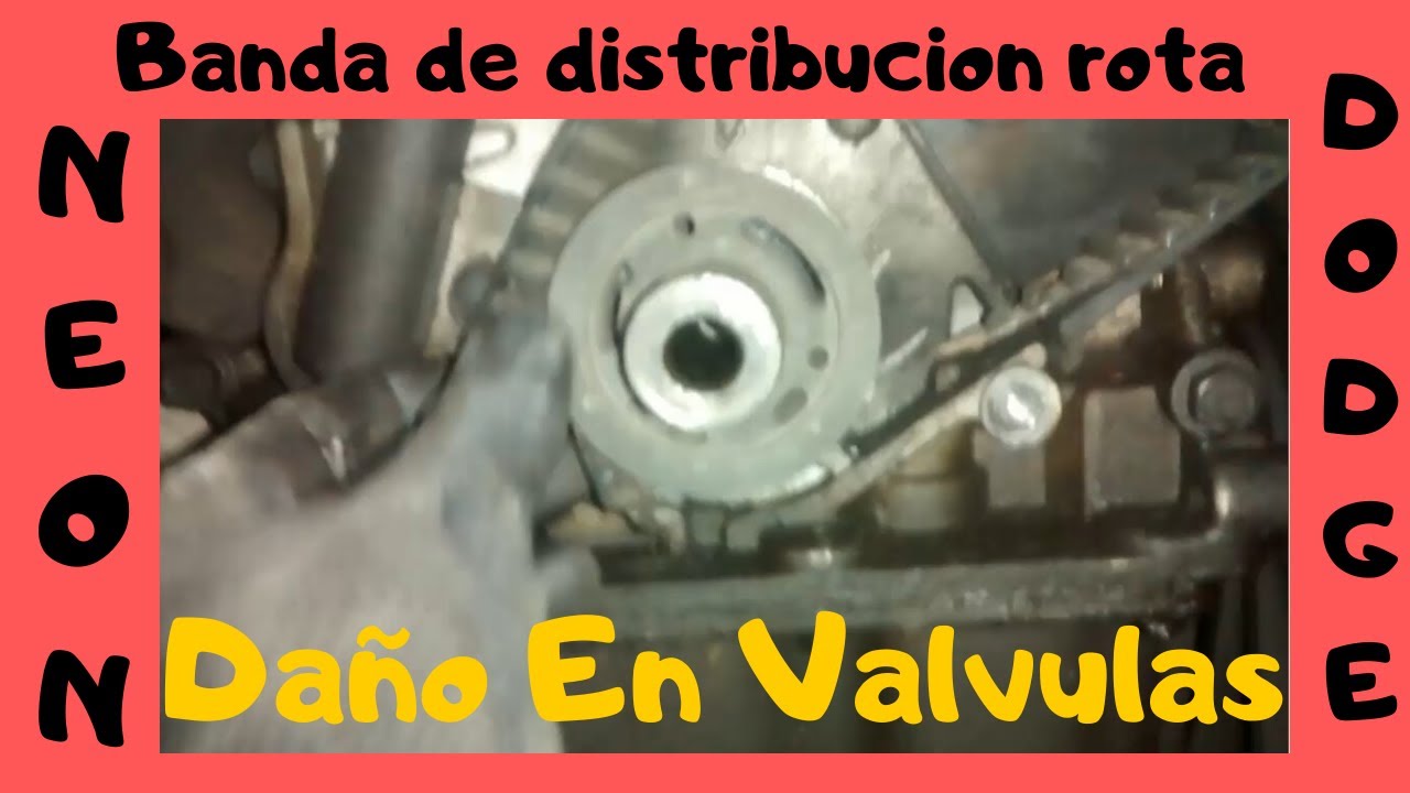 Banda De Distribución Rota Dodge Neon 2.0 16v Daño En Válvulas