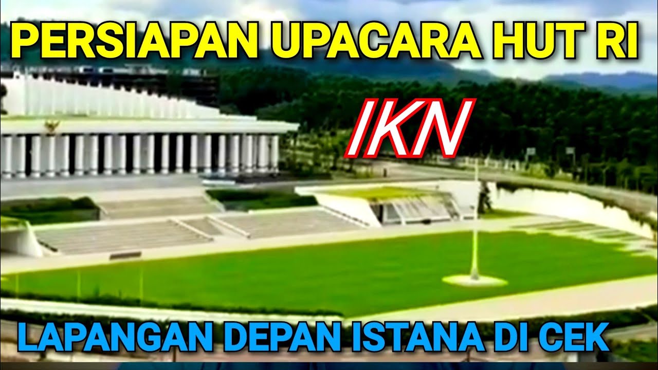 PERSIAPAN UPACARA HUTRI DI IKN