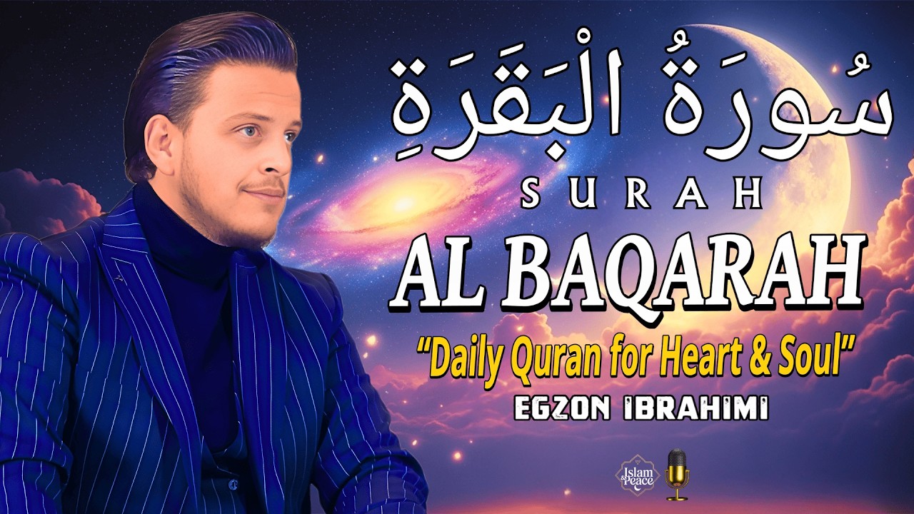 Calm Your Heart with Quran Surah Al-Baqarah Powerful Recitation by Egzon Ibrahimi | Spiritual Peace