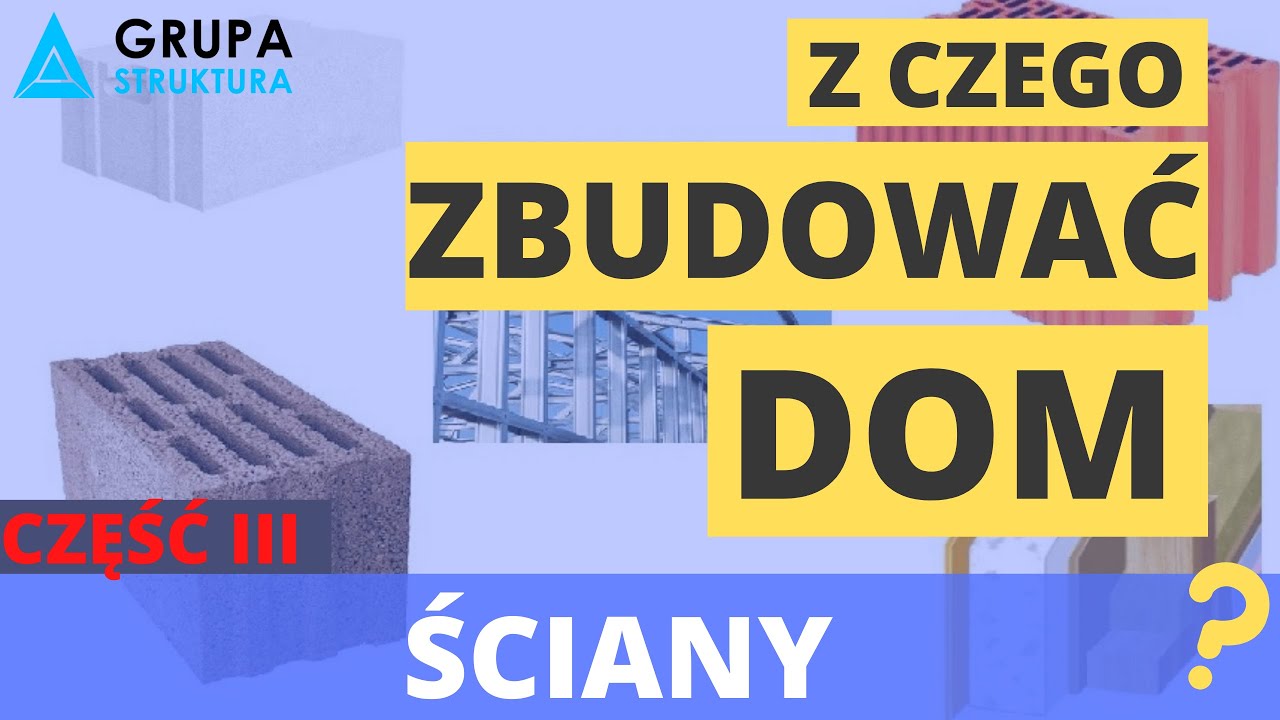 Z czego zbudować dom - Część 3 -  ŚCIANY