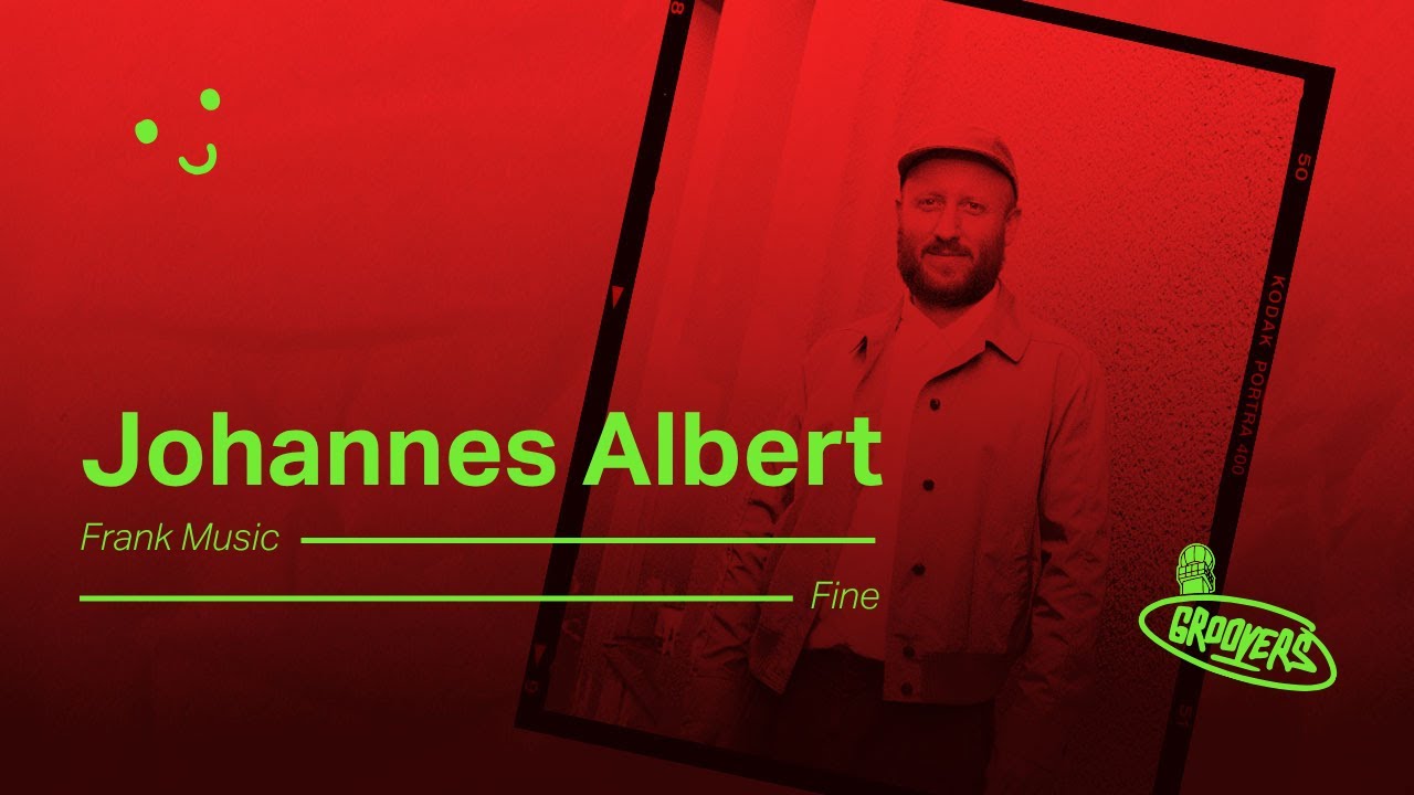 Johannes Albert // Frank Music, Fine | GROOVERS Tower Stream | 07-25