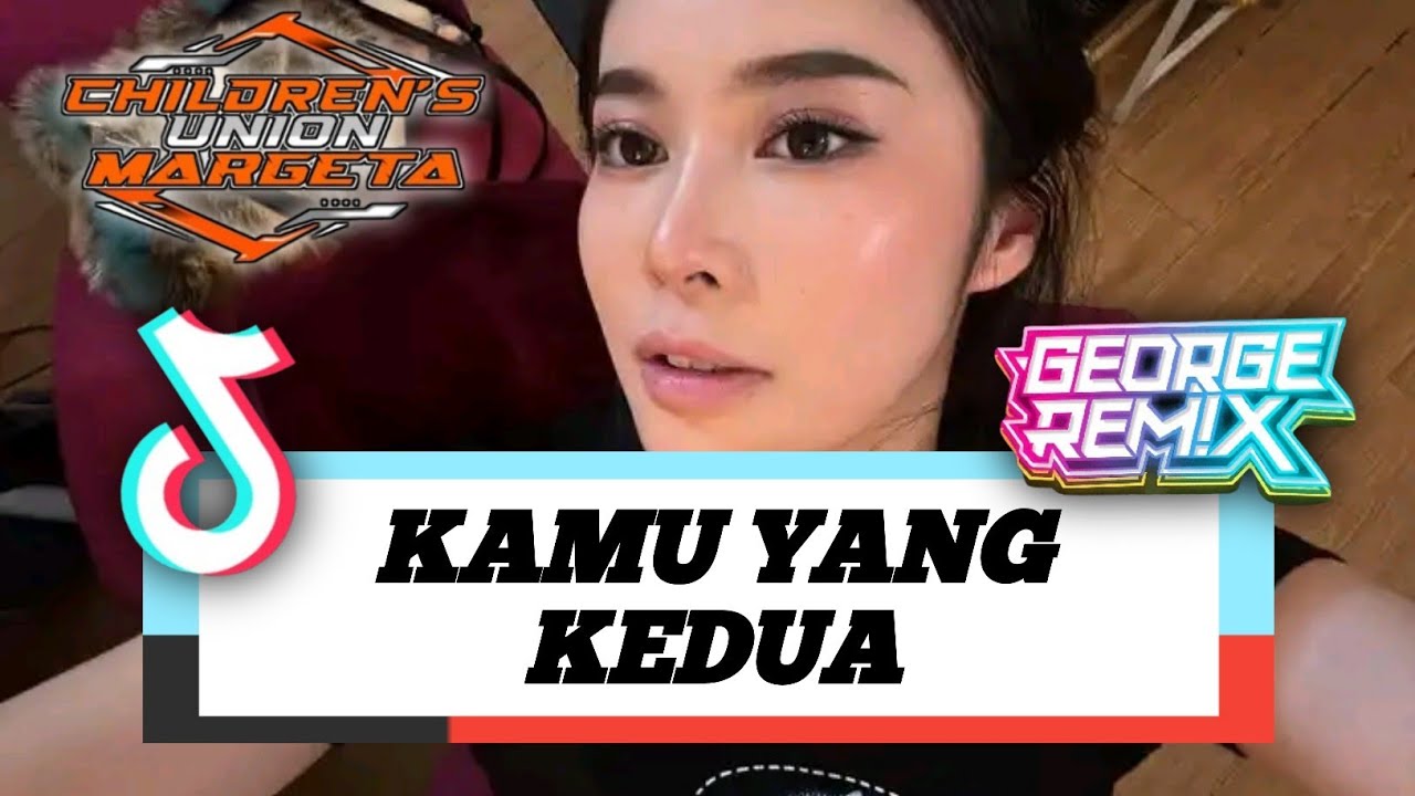 DJ KAMU YANG KEDUA X CHILDREN UNION MARGETA FYP 2025!! ( GEORGE REMIX )