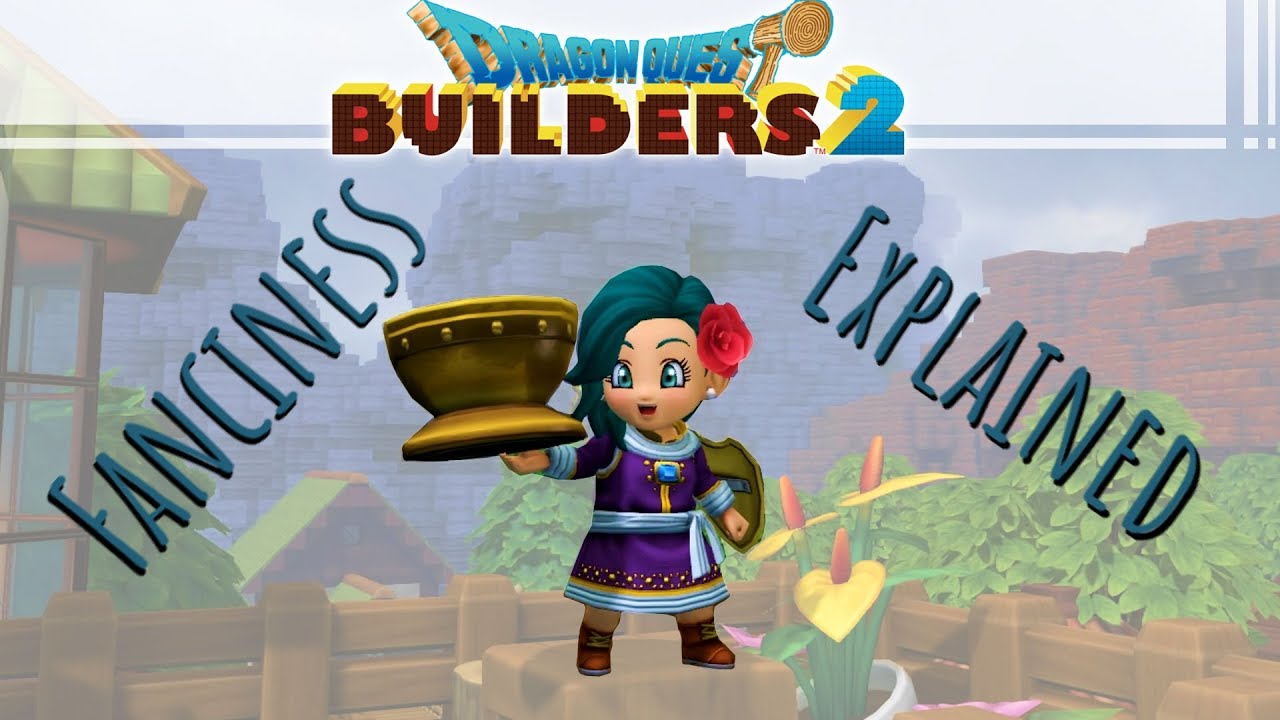 Fanciness Explained | Dragon Quest Builders 2
