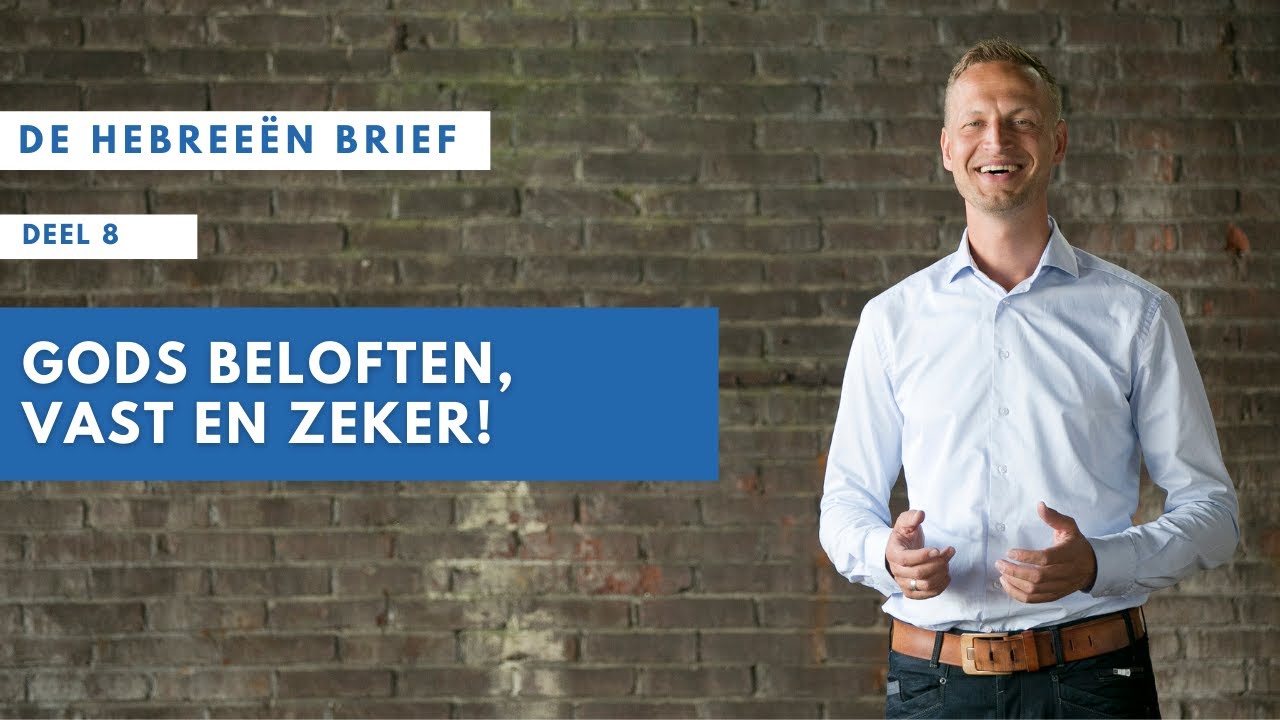 8 | Hebreeën 6:9-20 | Gods beloften, vast en zeker! | Jacques Brunt