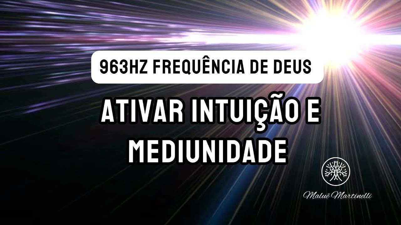 963HZ FREQUÊNCIA DE DEUS: INTUIÇÃO E MEDIUNIDADE | LIMPAR CHAKRA FRONTAL E PINEAL | MEDITAR RELAXAR
