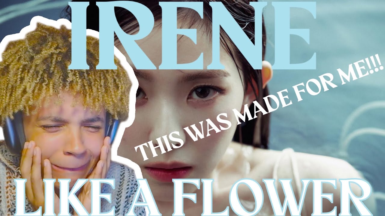 IRENE 아이린 'Like A Flower' EP| REACTION PT.1 | THIS WAS MY SH!T